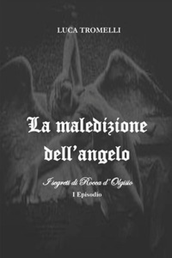 La maledizione dell'angelo. I segreti di Rocca d'Olgisio - Vol. 1 - Librerie.coop La maledizione dell'angelo. I segreti di Rocca d'Olgisio - Vol. 1 - Librerie.coop