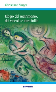 Elogio del matrimonio, del vincolo e altre follie - Librerie.coop Elogio del matrimonio, del vincolo e altre follie - Librerie.coop