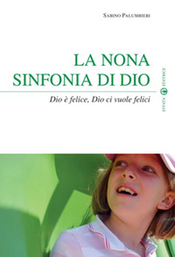 La nona sinfonia di Dio. Dio è felice, Dio ci vuole felici - Librerie.coop La nona sinfonia di Dio. Dio è felice, Dio ci vuole felici - Librerie.coop