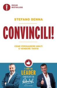 Convincili! Come persuadere molti e vendere tanto - Librerie.coop