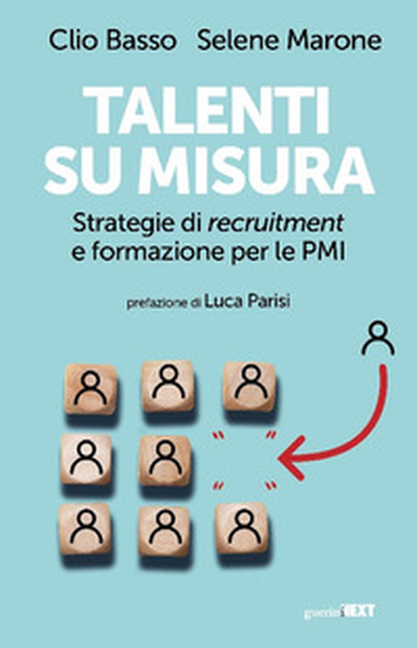 Talenti su misura. Strategie di recruitment e formazione per le PMI - Librerie.coop Talenti su misura. Strategie di recruitment e formazione per le PMI - Librerie.coop