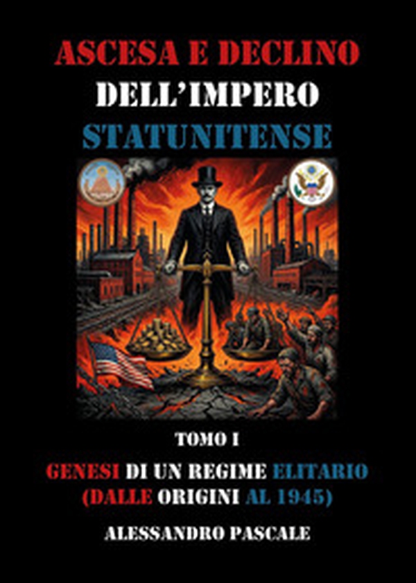Ascesa e declino dell'impero statunitense - Vol. 1 - Librerie.coop