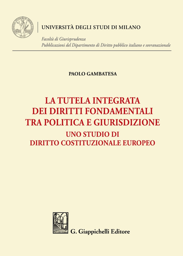 La tutela integrata dei diritti fondamentali tra politica e giurisdizione - Librerie.coop