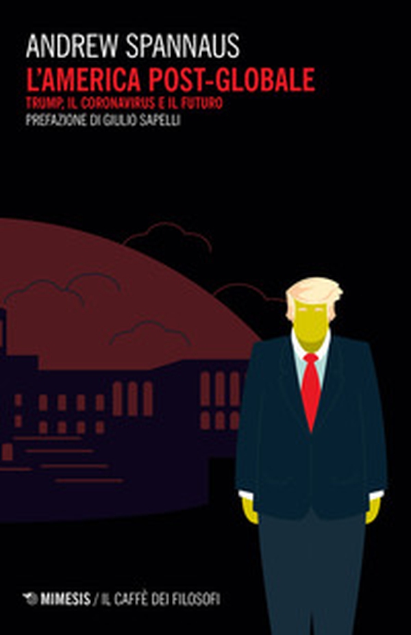 L'America post globale. Trump, il coronavirus e il futuro - Librerie.coop L'America post globale. Trump, il coronavirus e il futuro - Librerie.coop