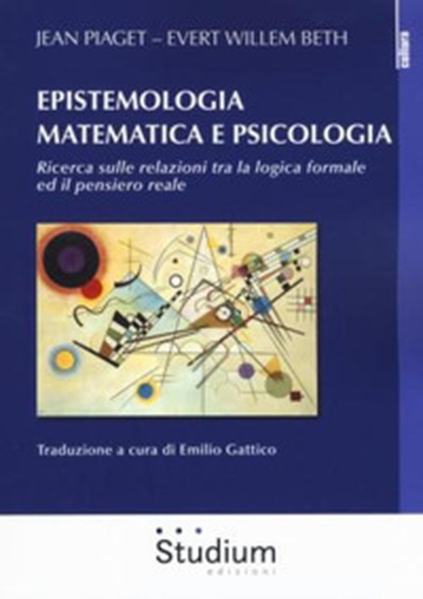 Epistemologia matematica e psicologia. Ricerca sulle relazioni tra la logica formale ed il pensiero reale - Librerie.coop Epistemologia matematica e psicologia. Ricerca sulle relazioni tra la logica formale ed il pensiero reale - Librerie.coop