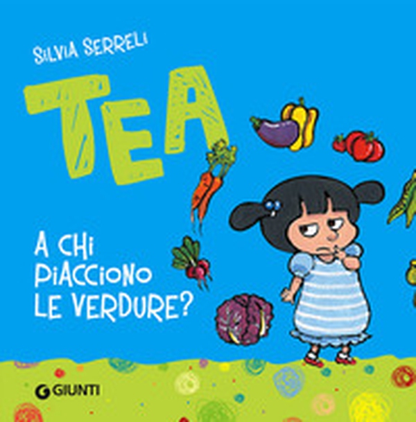 A chi piacciono le verdure? Tea - Librerie.coop A chi piacciono le verdure? Tea - Librerie.coop