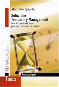 Soluzione Temporary Management. Nuovi professionisti per la creazione di valore - Librerie.coop