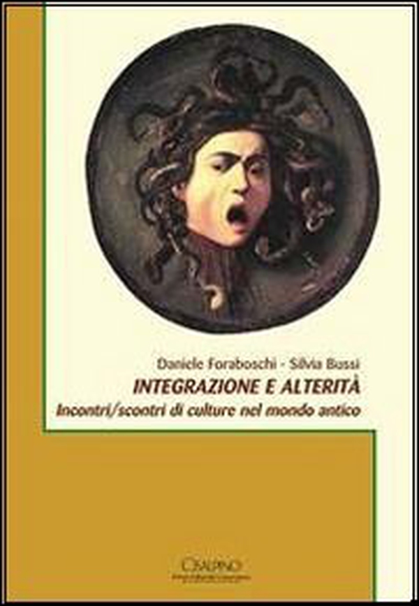 Integrazione e alterità. Incontri/scontri di culture nel mondo antico - Librerie.coop Integrazione e alterità. Incontri/scontri di culture nel mondo antico - Librerie.coop