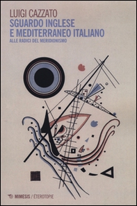 Sguardo inglese e Mediterraneo italiano. Alle radici del meridionismo - Librerie.coop Sguardo inglese e Mediterraneo italiano. Alle radici del meridionismo - Librerie.coop