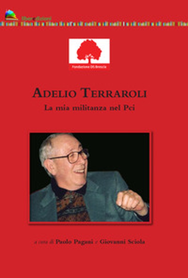 Adelio Terraroli. La mia militanza nel Pci - Librerie.coop Adelio Terraroli. La mia militanza nel Pci - Librerie.coop