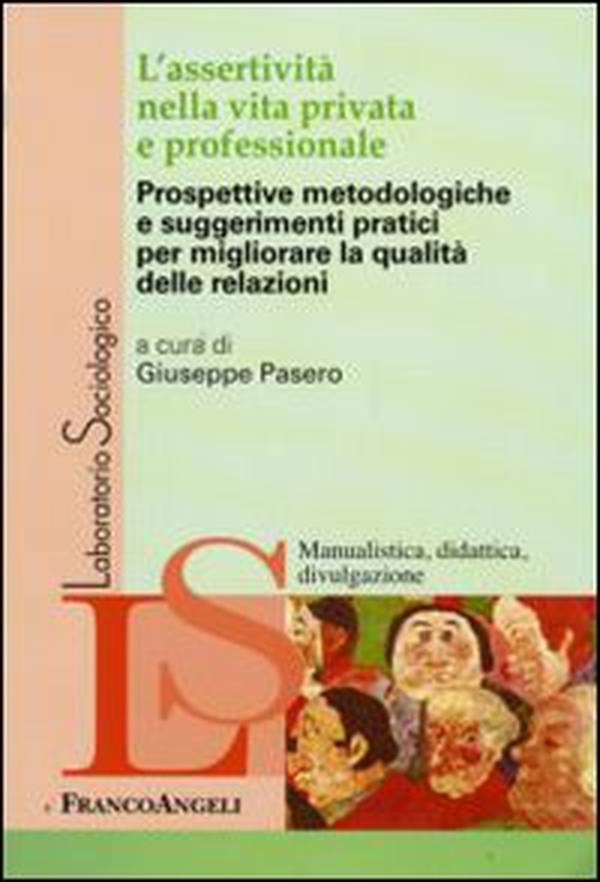 L'assertività nella vita privata e professionale. Prospettive metodologiche e suggerimenti pratici per migliorare la qualità delle relazioni - Librerie.coop L'assertività nella vita privata e professionale. Prospettive metodologiche e suggerimenti pratici per migliorare la qualità delle relazioni - Librerie.coop