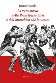 La vera storia della principessa Sissi e dell'anarchico che la uccise - Librerie.coop