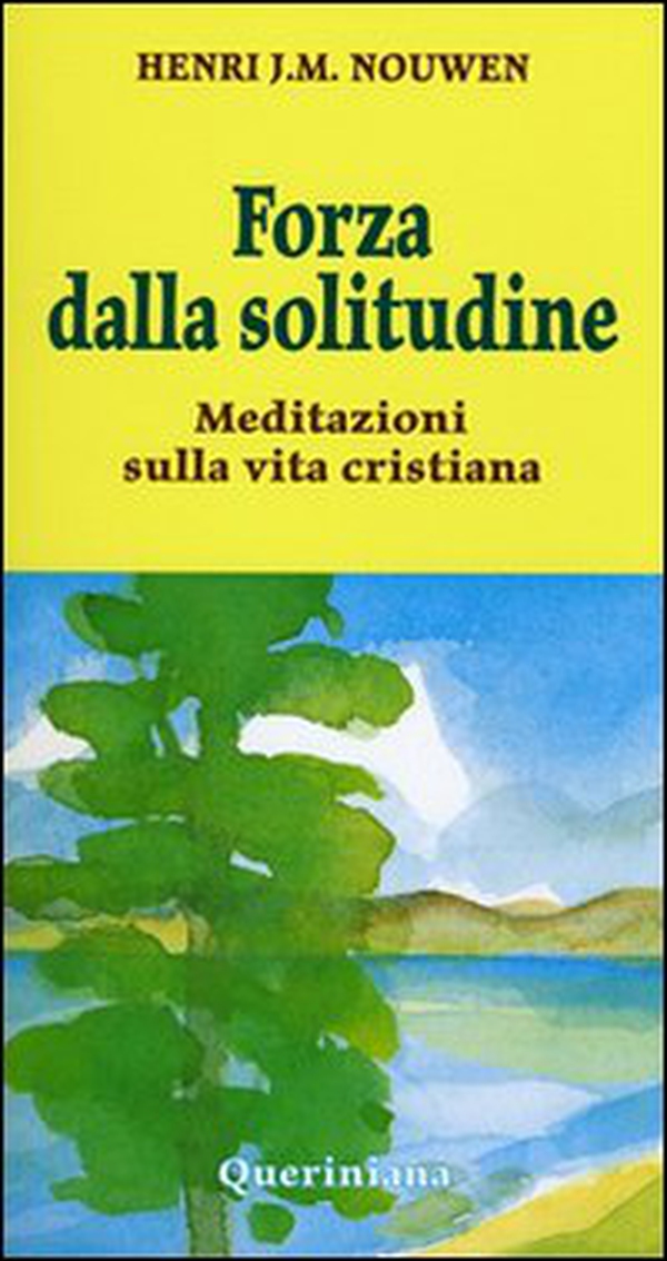 Forza dalla solitudine. Meditazioni sulla vita cristiana - Librerie.coop Forza dalla solitudine. Meditazioni sulla vita cristiana - Librerie.coop
