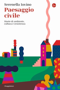 Paesaggio civile. Storie di ambiente, cultura e resistenza - Librerie.coop