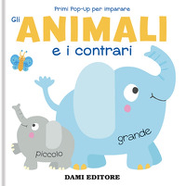 Gli animali e i contrari. Primi pop-up per imparare - Librerie.coop Gli animali e i contrari. Primi pop-up per imparare - Librerie.coop
