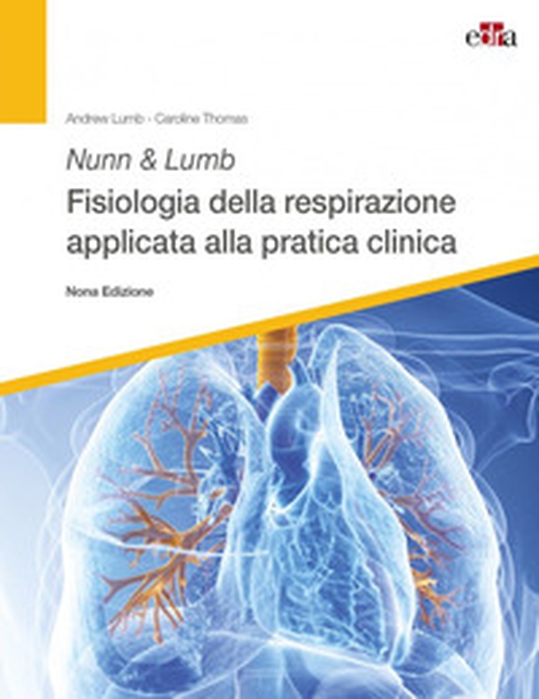Nunn & Lumb. Fisiologia della respirazione applicata alla pratica clinica - Librerie.coop Nunn & Lumb. Fisiologia della respirazione applicata alla pratica clinica - Librerie.coop