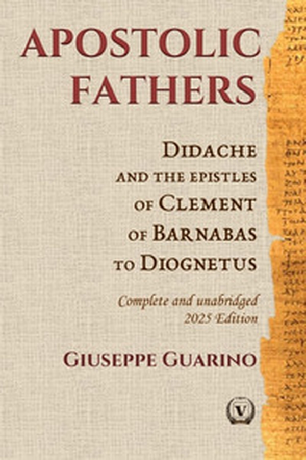Apostolic fathers. Didache and the epistles of Clement of Barnabas of Diognetus. Complete and unabridged - Librerie.coop