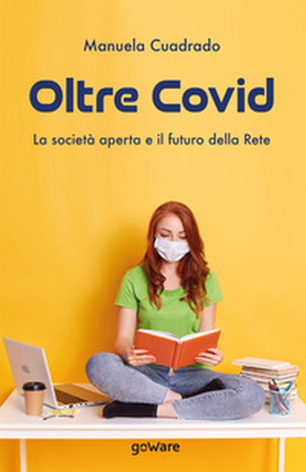 Oltre Covid. La società aperta e il futuro della rete - Librerie.coop Oltre Covid. La società aperta e il futuro della rete - Librerie.coop