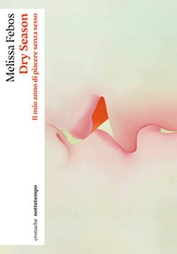 Dry season. Il mio anno di piacere senza sesso - Librerie.coop