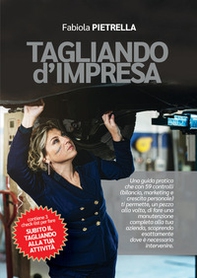 Tagliando d'Impresa. Una guida pratica che con 59 controlli (bilancio, marketing e crescita personale) ti permette, un pezzo alla volta, di fare una manutenzione completa alla tua azienda, scoprendo esattamente dove è necessario intervenire - Librerie.coop