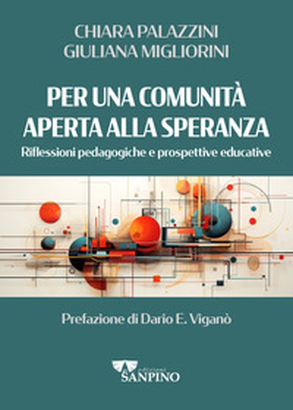 Per una comunità aperta alla speranza. Riflessioni pedagogiche e prospettive educative - Librerie.coop Per una comunità aperta alla speranza. Riflessioni pedagogiche e prospettive educative - Librerie.coop