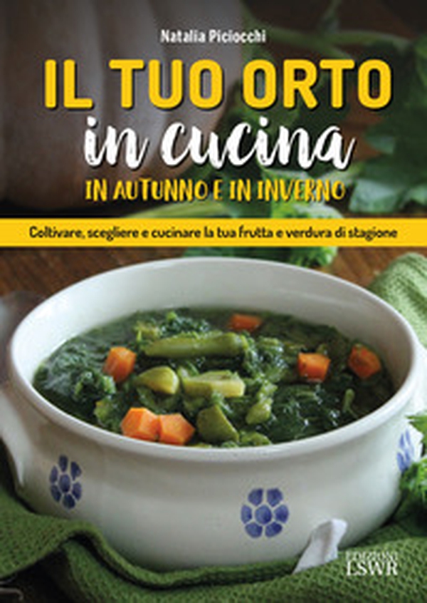 Il tuo orto in cucina in autunno e in inverno - Librerie.coop Il tuo orto in cucina in autunno e in inverno - Librerie.coop