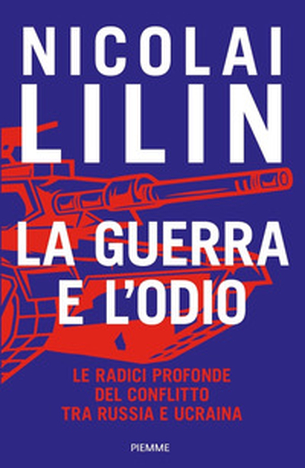 La guerra e l'odio. Le radici profonde del conflitto tra Russia e Ucraina - Librerie.coop La guerra e l'odio. Le radici profonde del conflitto tra Russia e Ucraina - Librerie.coop