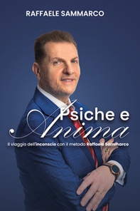 Psiche e anima. Il Viaggio nell'inconscio con il metodo Raffaele Sammarco - Librerie.coop Psiche e anima. Il Viaggio nell'inconscio con il metodo Raffaele Sammarco - Librerie.coop