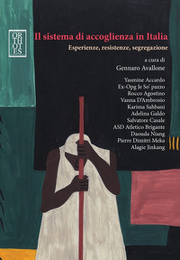 Il sistema di accoglienza in Italia. Esperienze, resistenze, segregazione - Librerie.coop Il sistema di accoglienza in Italia. Esperienze, resistenze, segregazione - Librerie.coop
