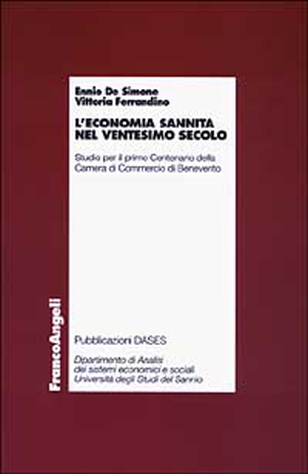 L'economia sannita nel ventesimo secolo. Studio per il primo centenario della Camera di commercio di Benevento - Librerie.coop