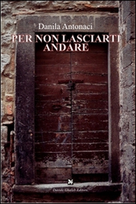 Per non lasciare andare - Librerie.coop Per non lasciare andare - Librerie.coop