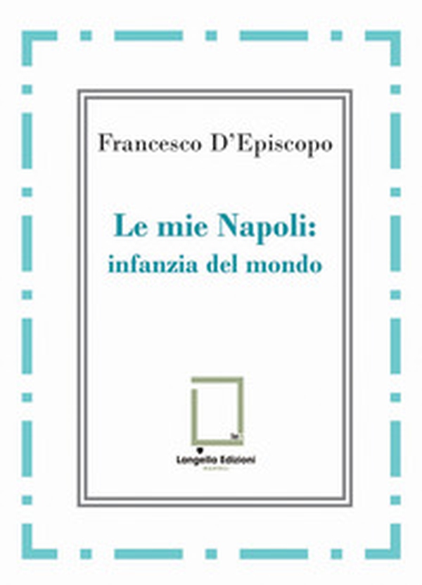 Le mie Napoli: infanzia del mondo - Librerie.coop
