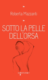 Sotto la pelle dell'orsa - Librerie.coop