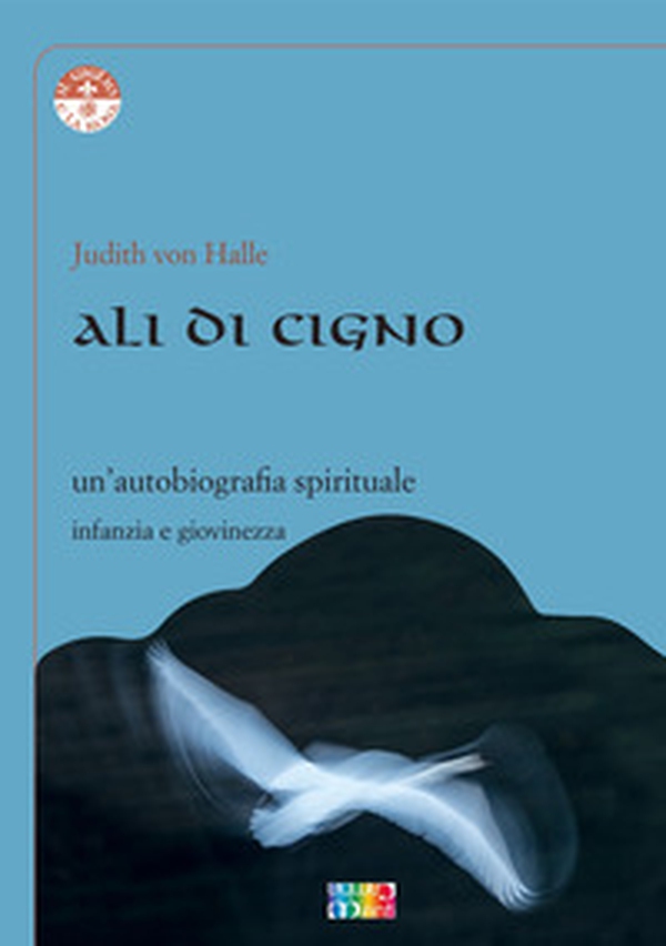 Ali di cigno. Un'autobiografia spirituale - Librerie.coop Ali di cigno. Un'autobiografia spirituale - Librerie.coop