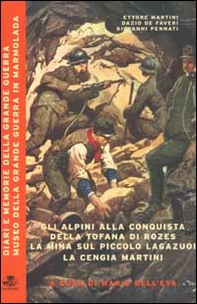 Gli alpini alla conquista della Tofana di Rozes. La mina sul piccolo Lagazuoi. La cengia Martini - Librerie.coop