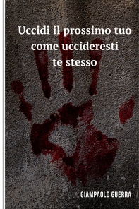 uccidi il tuo prossimo come uccideresti te stesso - Librerie.coop