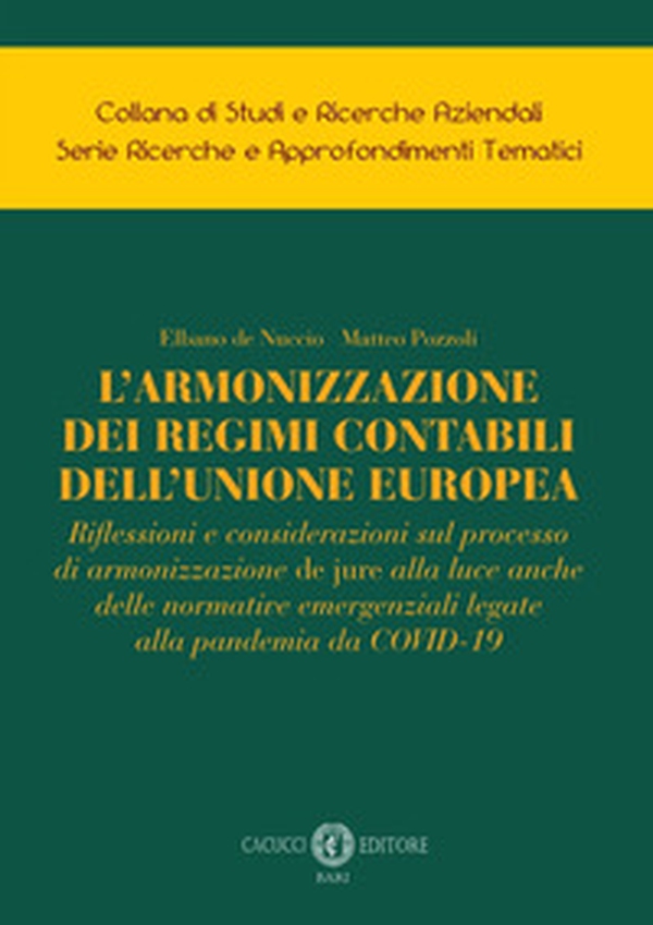 L'armonizzazione dei regimi contabili dell'Unione Europea. Riflessioni e considerazioni sul processo di armonizzazione de jure alla luce anche delle normative emergenziali legate alla pandemia da COVID-19 - Librerie.coop L'armonizzazione dei regimi contabili dell'Unione Europea. Riflessioni e considerazioni sul processo di armonizzazione de jure alla luce anche delle normative emergenziali legate alla pandemia da COVID-19 - Librerie.coop