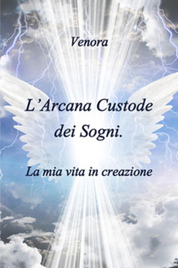 L'arcana custode dei sogni: la mia vita in creazione - Librerie.coop L'arcana custode dei sogni: la mia vita in creazione - Librerie.coop