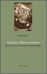 Scienza e libero pensiero. Francia, Austria e stati italiani di Antico Regime - Librerie.coop