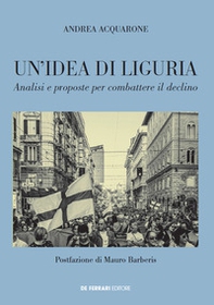 Un'idea di Liguria. Analisi e proposte per combattere il declino - Librerie.coop