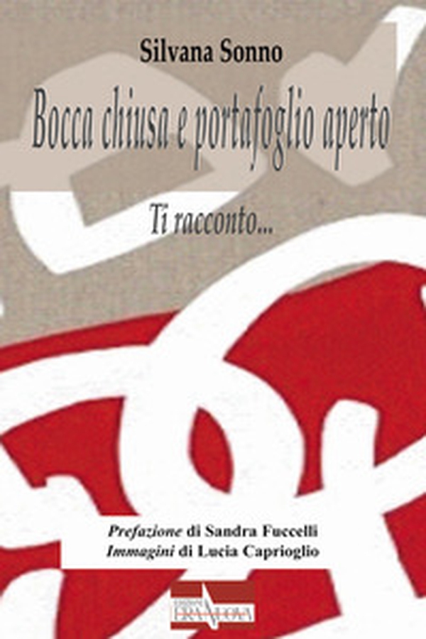 Bocca chiusa e portafoglio aperto. Ti racconto... - Librerie.coop Bocca chiusa e portafoglio aperto. Ti racconto... - Librerie.coop