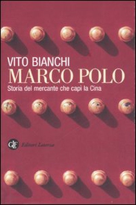 Marco Polo. Storia del mercante che capì la Cina - Librerie.coop
