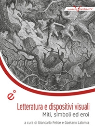 Letteratura e dispositivi visuali. Miti, simboli ed eroi - Librerie.coop