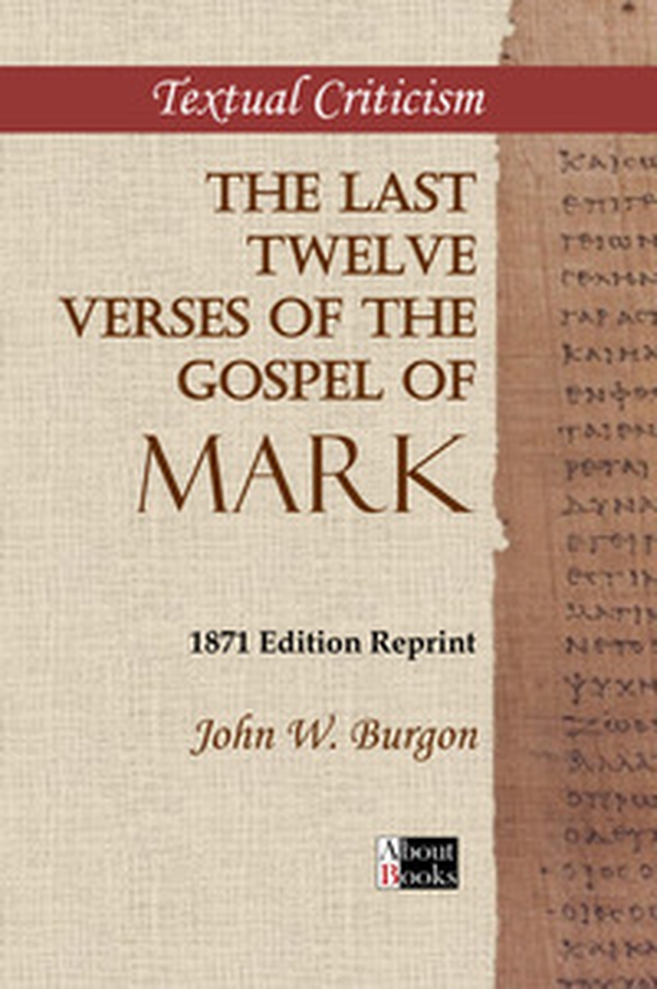 The last twelve verses of the Gospel of Mark. 1871 edition reprint - Librerie.coop