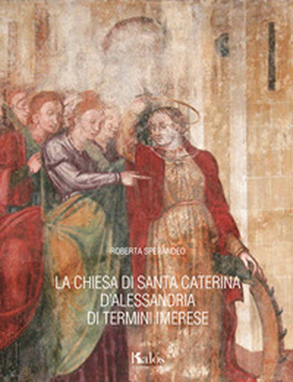 La chiesa di Santa Caterina d'Alessandria di Termini Imerese - Librerie.coop La chiesa di Santa Caterina d'Alessandria di Termini Imerese - Librerie.coop