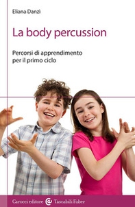 La body percussion. Percorsi di apprendimento per il primo ciclo - Librerie.coop