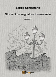 Storia di un sognatore inverosimile - Librerie.coop