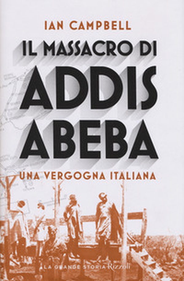 Il massacro di Addis Abeba. Una vergogna italiana - Librerie.coop Il massacro di Addis Abeba. Una vergogna italiana - Librerie.coop