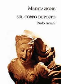 Meditazione sul corpo deposto - Librerie.coop
