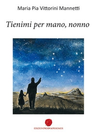 Tienimi per mano, nonno - Librerie.coop